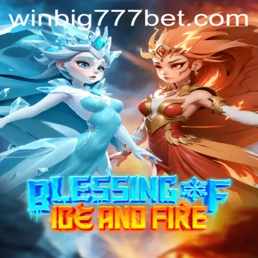 Discover the Epic World of Blessing of Ice and Fire: WINBIG777 BET