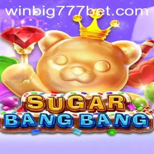 SUGARBANGBANG: An Exciting Dive into the WINBIG777 BET Experience